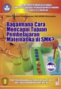 Bagaimana Cara Mencapai Tujuan Pembelajaran Matematika di SMK?